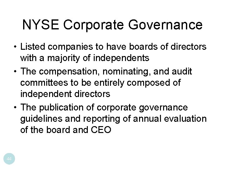 NYSE Corporate Governance • Listed companies to have boards of directors with a majority