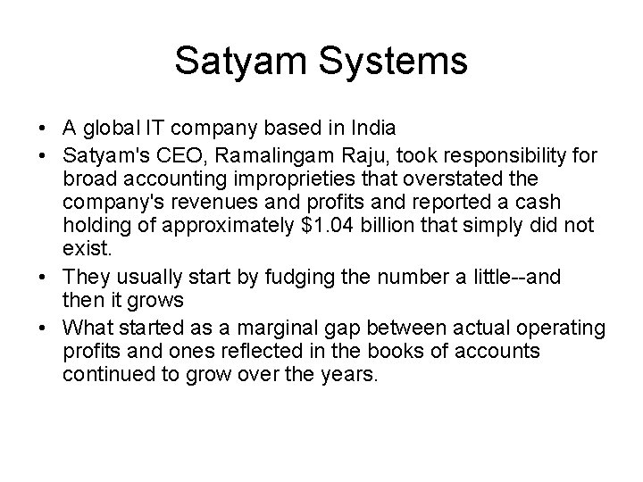 Satyam Systems • A global IT company based in India • Satyam's CEO, Ramalingam