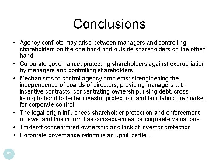 Conclusions • Agency conflicts may arise between managers and controlling shareholders on the one