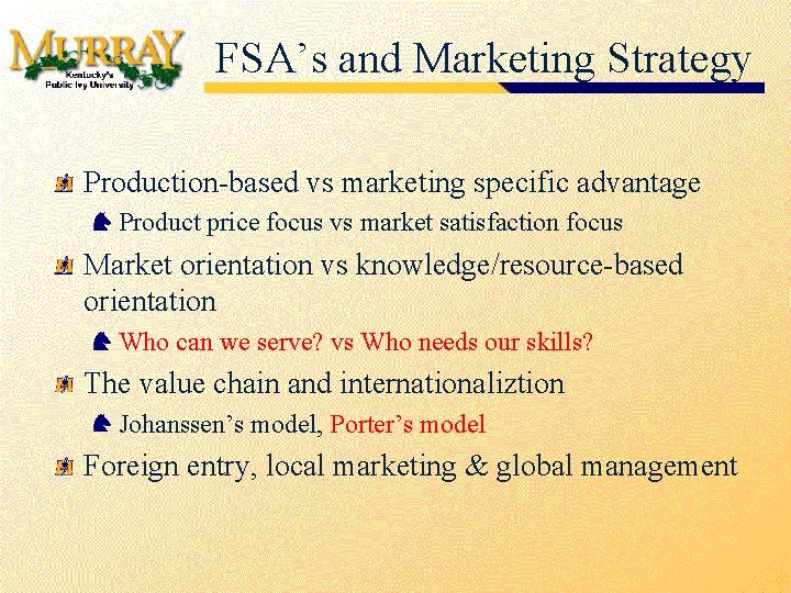 FSA’s and Marketing Strategy Production-based vs marketing specific advantage Product price focus vs market
