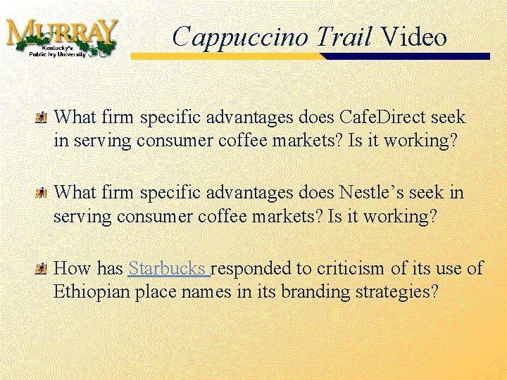 Cappuccino Trail Video What firm specific advantages does Cafe. Direct seek in serving consumer
