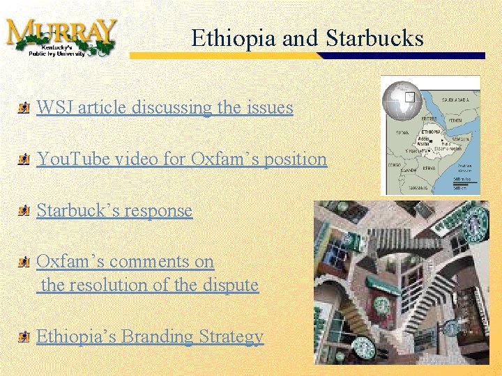 Ethiopia and Starbucks WSJ article discussing the issues You. Tube video for Oxfam’s position