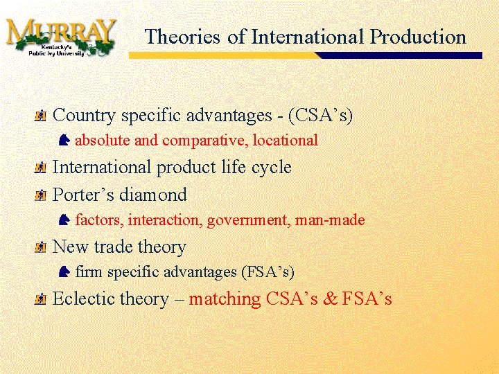 Theories of International Production Country specific advantages - (CSA’s) absolute and comparative, locational International