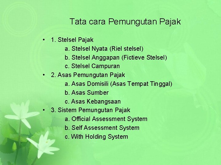 Tata cara Pemungutan Pajak • 1. Stelsel Pajak a. Stelsel Nyata (Riel stelsel) b.