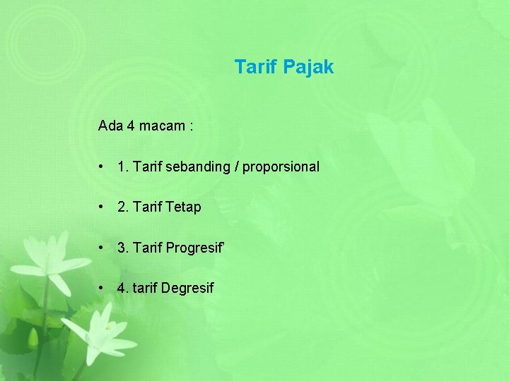 Tarif Pajak Ada 4 macam : • 1. Tarif sebanding / proporsional • 2.