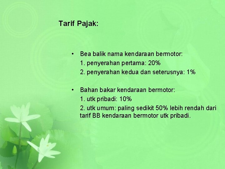 Tarif Pajak: • Bea balik nama kendaraan bermotor: 1. penyerahan pertama: 20% 2. penyerahan