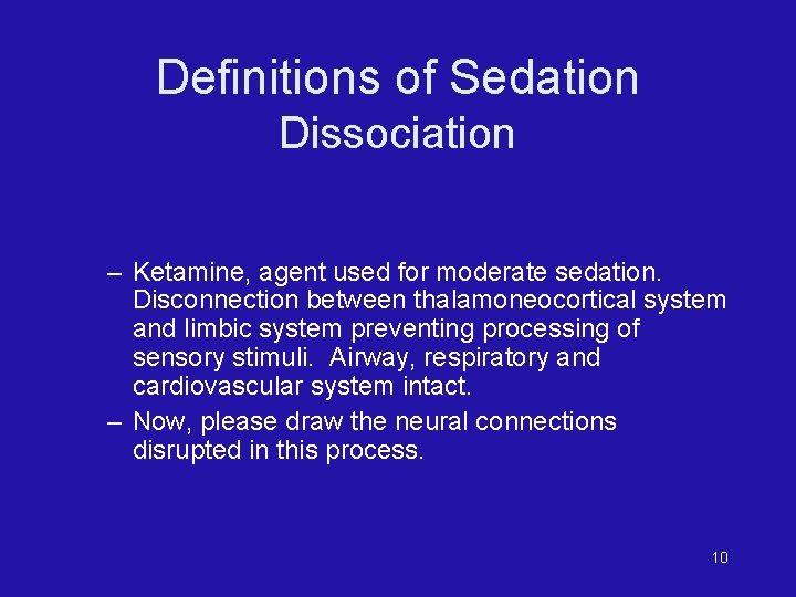 Definitions of Sedation Dissociation – Ketamine, agent used for moderate sedation. Disconnection between thalamoneocortical