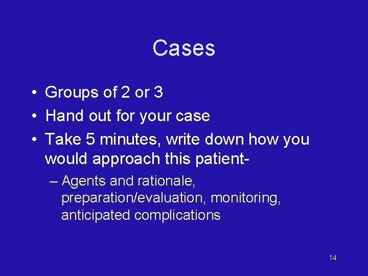 Cases • Groups of 2 or 3 • Hand out for your case •
