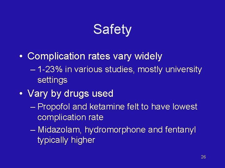 Safety • Complication rates vary widely – 1 -23% in various studies, mostly university