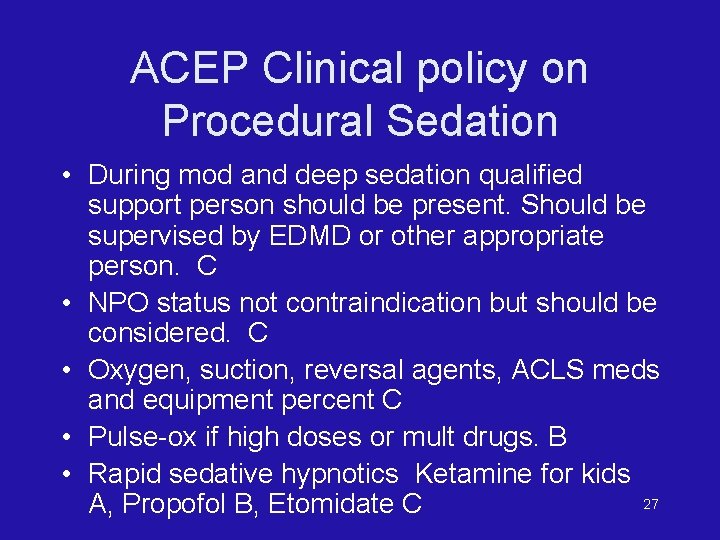 ACEP Clinical policy on Procedural Sedation • During mod and deep sedation qualified support