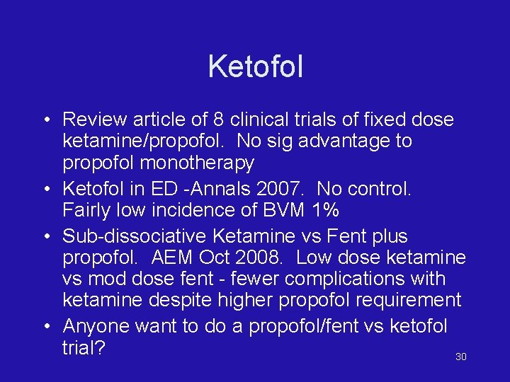 Ketofol • Review article of 8 clinical trials of fixed dose ketamine/propofol. No sig