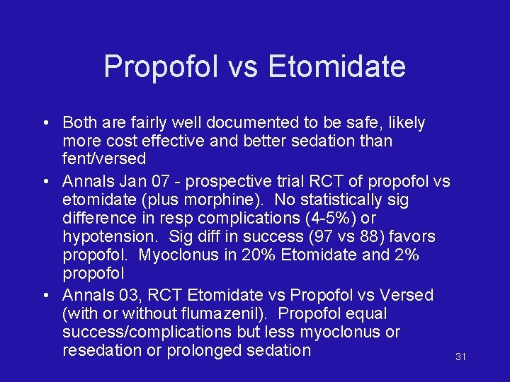 Propofol vs Etomidate • Both are fairly well documented to be safe, likely more