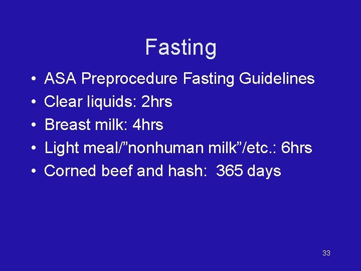 Fasting • • • ASA Preprocedure Fasting Guidelines Clear liquids: 2 hrs Breast milk: