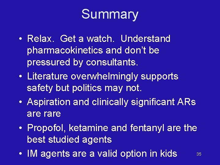Summary • Relax. Get a watch. Understand pharmacokinetics and don’t be pressured by consultants.