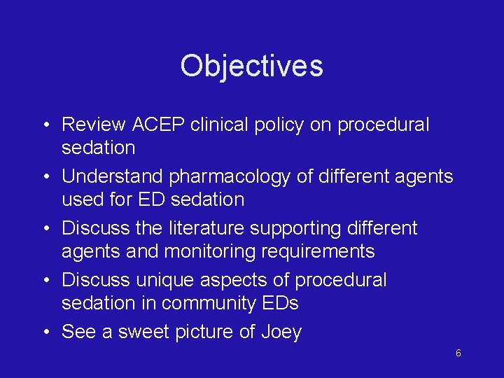 Objectives • Review ACEP clinical policy on procedural sedation • Understand pharmacology of different