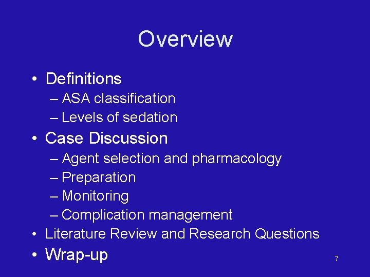 Overview • Definitions – ASA classification – Levels of sedation • Case Discussion –
