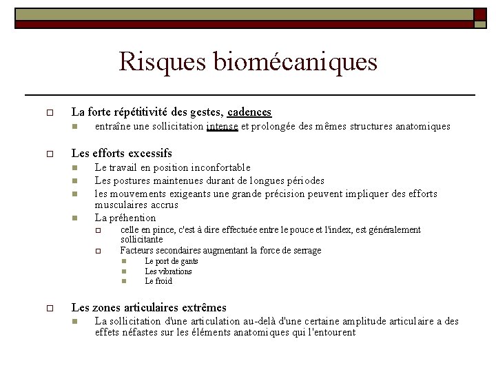 Risques biomécaniques o La forte répétitivité des gestes, cadences n o entraîne une sollicitation Risques biomécaniques o La forte répétitivité des gestes, cadences n o entraîne une sollicitation