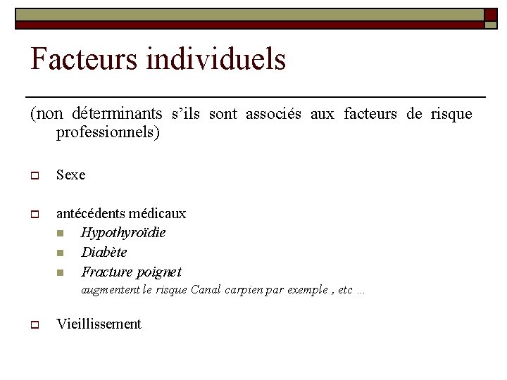 Facteurs individuels (non déterminants s’ils sont associés aux facteurs de risque professionnels) o Sexe Facteurs individuels (non déterminants s’ils sont associés aux facteurs de risque professionnels) o Sexe