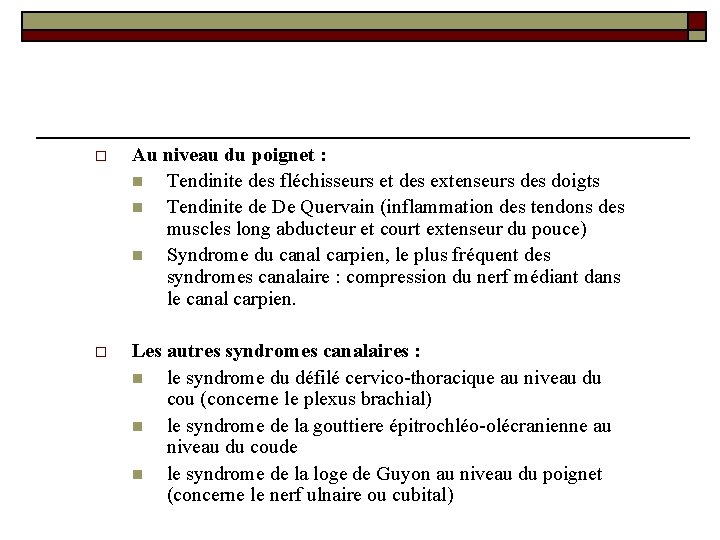 o Au niveau du poignet : n Tendinite des fléchisseurs et des extenseurs des o Au niveau du poignet : n Tendinite des fléchisseurs et des extenseurs des