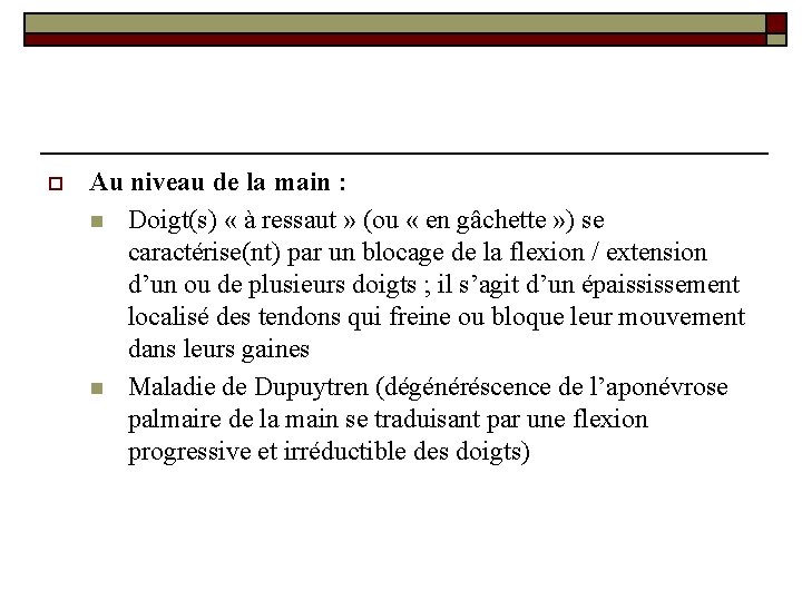 o Au niveau de la main : n Doigt(s) « à ressaut » (ou o Au niveau de la main : n Doigt(s) « à ressaut » (ou