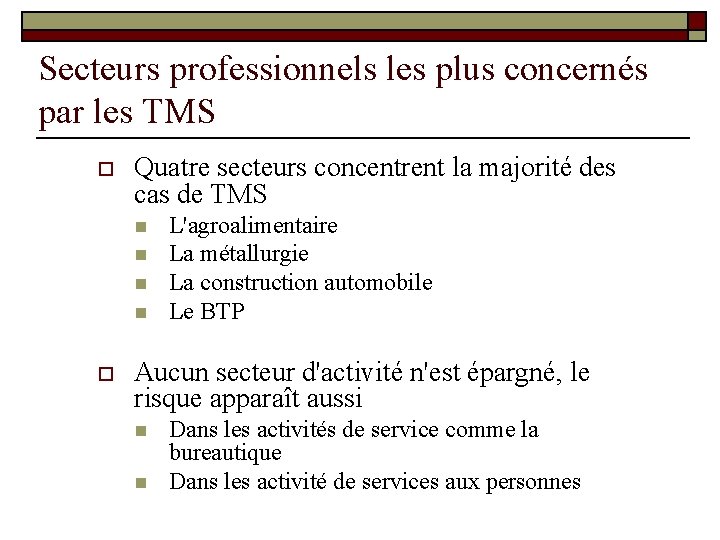 Secteurs professionnels les plus concernés par les TMS o Quatre secteurs concentrent la majorité Secteurs professionnels les plus concernés par les TMS o Quatre secteurs concentrent la majorité