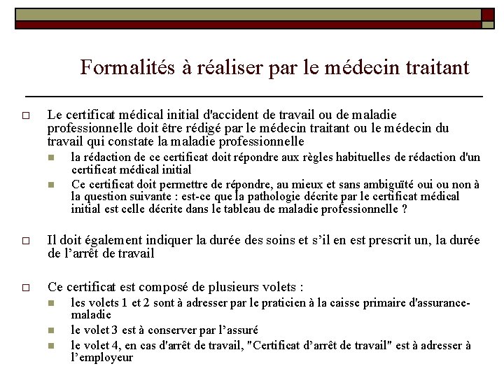 Formalités à réaliser par le médecin traitant o Le certificat médical initial d'accident de Formalités à réaliser par le médecin traitant o Le certificat médical initial d'accident de