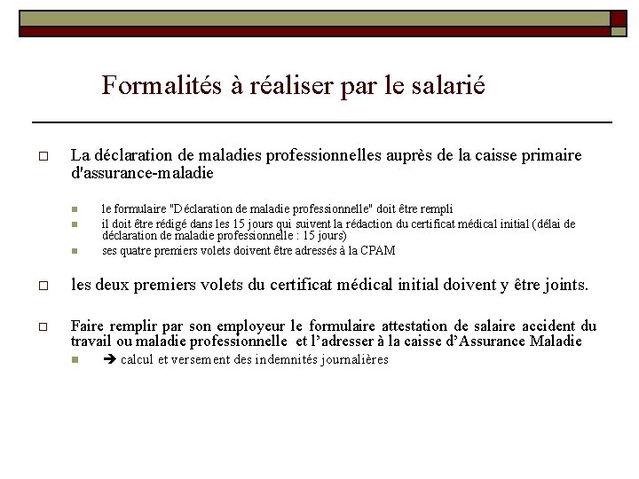 Formalités à réaliser par le salarié o La déclaration de maladies professionnelles auprès de Formalités à réaliser par le salarié o La déclaration de maladies professionnelles auprès de