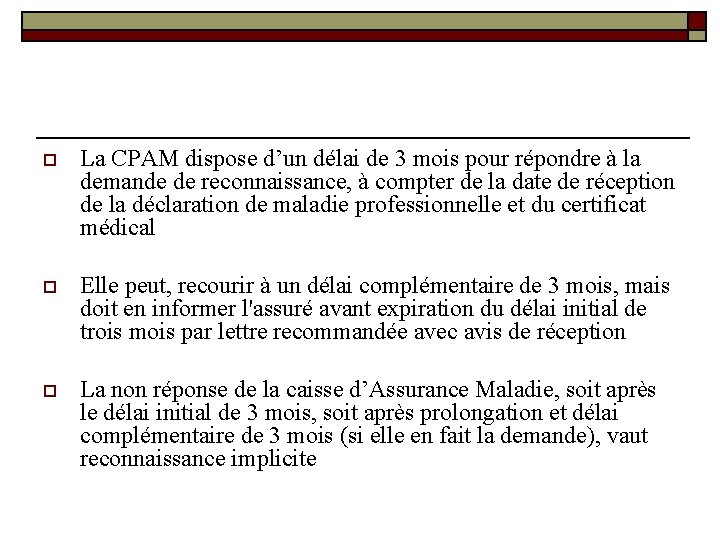 o La CPAM dispose d’un délai de 3 mois pour répondre à la demande o La CPAM dispose d’un délai de 3 mois pour répondre à la demande