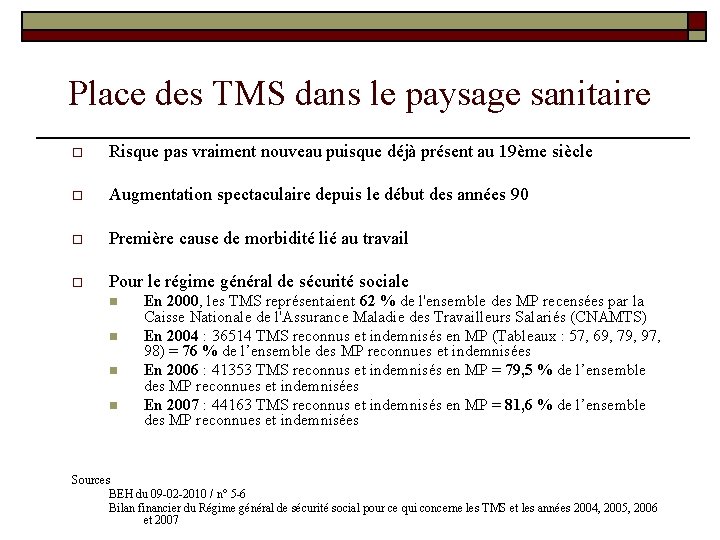 Place des TMS dans le paysage sanitaire o Risque pas vraiment nouveau puisque déjà Place des TMS dans le paysage sanitaire o Risque pas vraiment nouveau puisque déjà