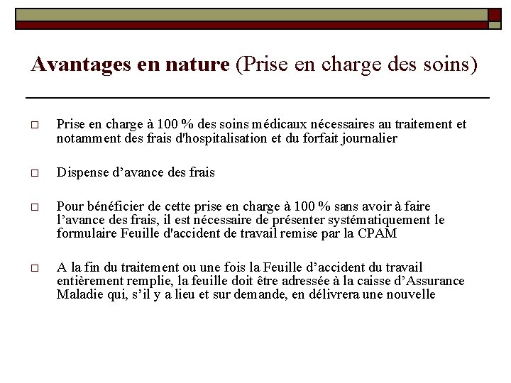 Avantages en nature (Prise en charge des soins) o Prise en charge à 100 Avantages en nature (Prise en charge des soins) o Prise en charge à 100