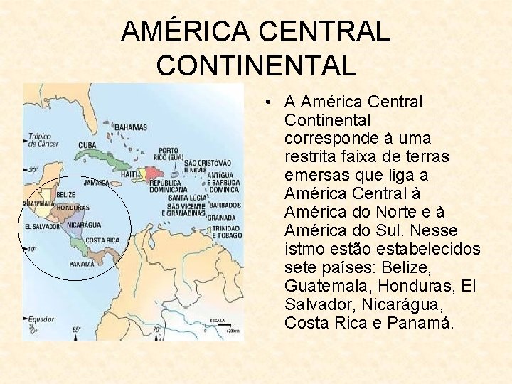 AMÉRICA CENTRAL CONTINENTAL • A América Central Continental corresponde à uma restrita faixa de
