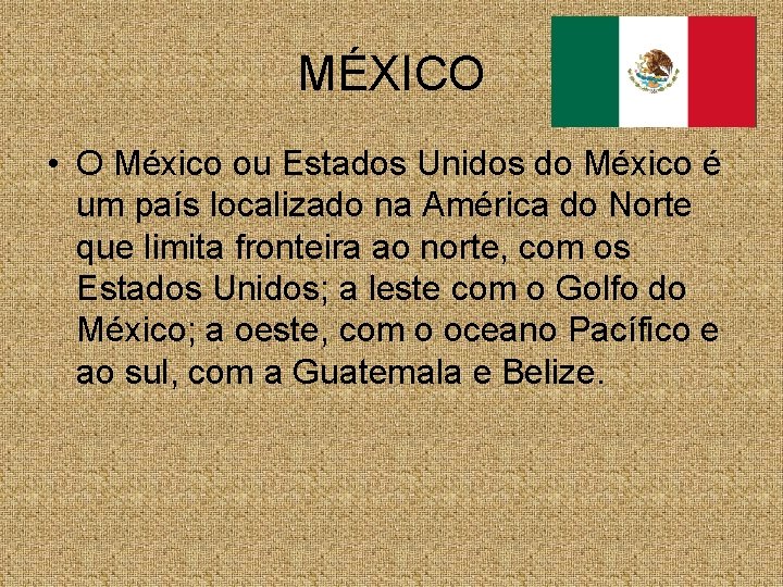 MÉXICO • O México ou Estados Unidos do México é um país localizado na