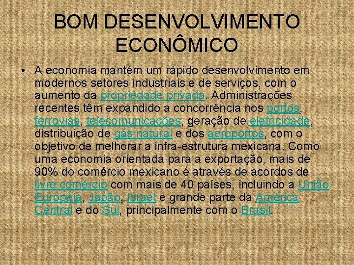 BOM DESENVOLVIMENTO ECONÔMICO • A economia mantém um rápido desenvolvimento em modernos setores industriais