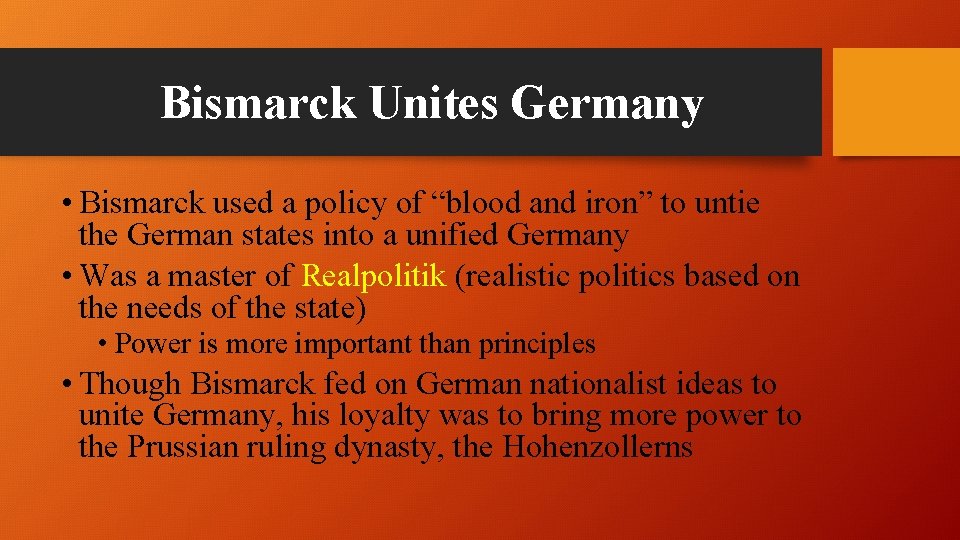 Bismarck Unites Germany • Bismarck used a policy of “blood and iron” to untie