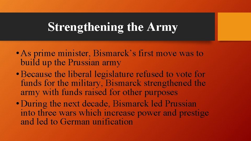 Strengthening the Army • As prime minister, Bismarck’s first move was to build up