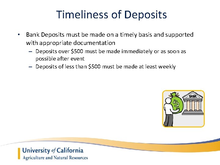 Timeliness of Deposits • Bank Deposits must be made on a timely basis and