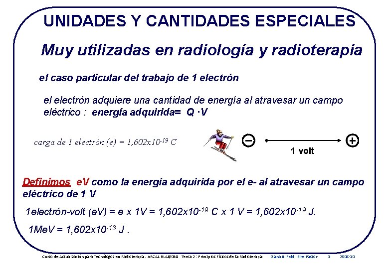 UNIDADES Y CANTIDADES ESPECIALES Muy utilizadas en radiología y radioterapia el caso particular del