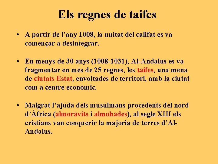Els regnes de taifes • A partir de l’any 1008, la unitat del califat