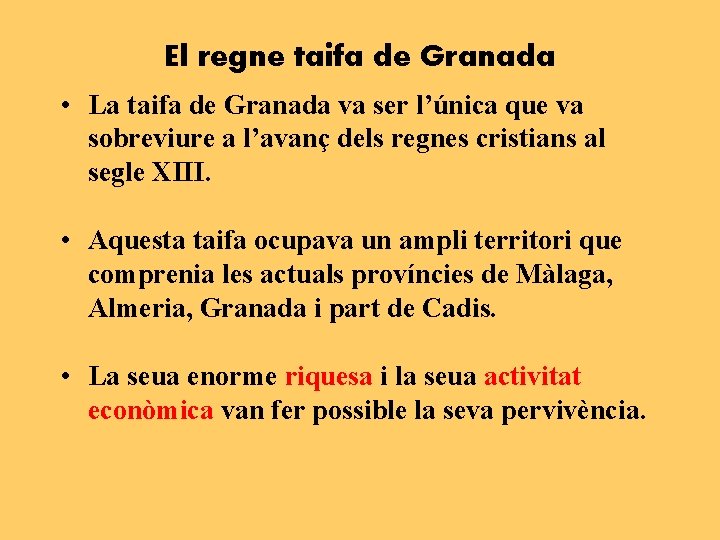 El regne taifa de Granada • La taifa de Granada va ser l’única que