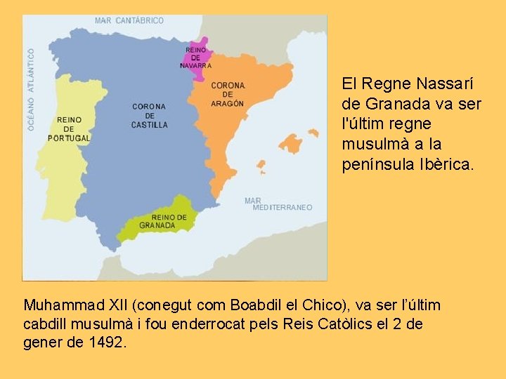 El Regne Nassarí de Granada va ser l'últim regne musulmà a la península Ibèrica.