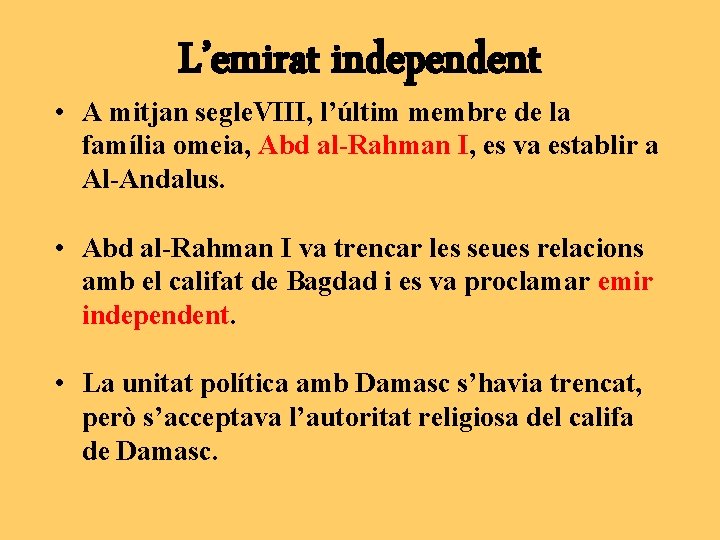 L’emirat independent • A mitjan segle. VIII, l’últim membre de la família omeia, Abd