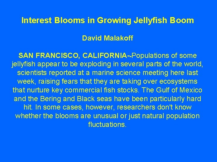 Interest Blooms in Growing Jellyfish Boom David Malakoff SAN FRANCISCO, CALIFORNIA--Populations of some jellyfish