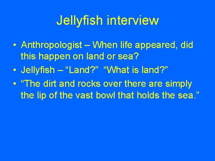 Jellyfish interview • Anthropologist – When life appeared, did this happen on land or