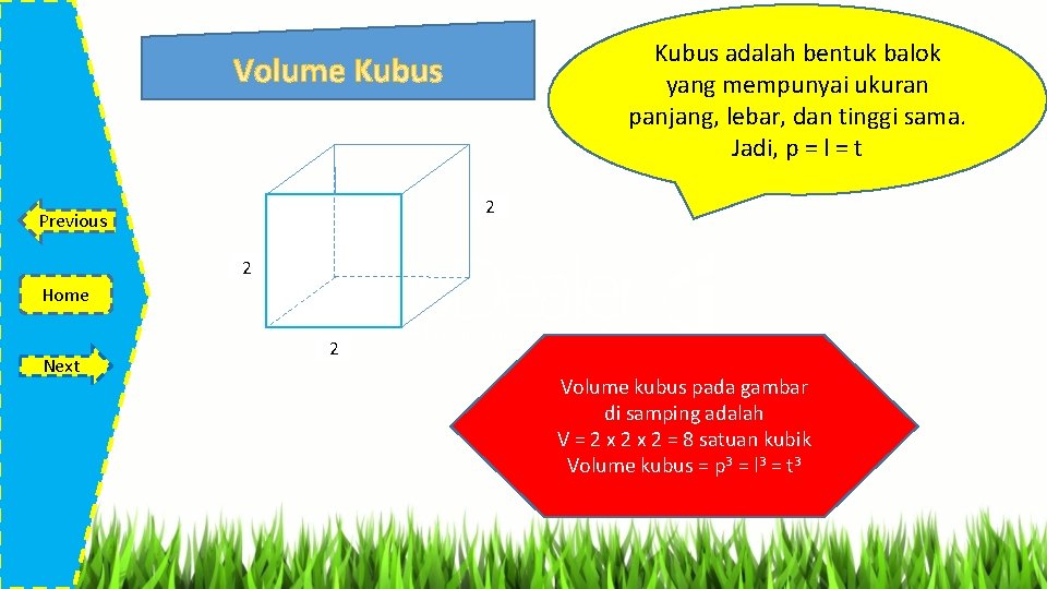 Kubus adalah bentuk balok yang mempunyai ukuran panjang, lebar, dan tinggi sama. Jadi, p