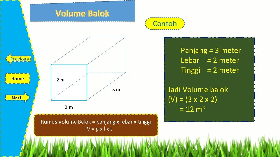 Contoh Panjang = 3 meter Lebar = 2 meter Tinggi = 2 meter Previous