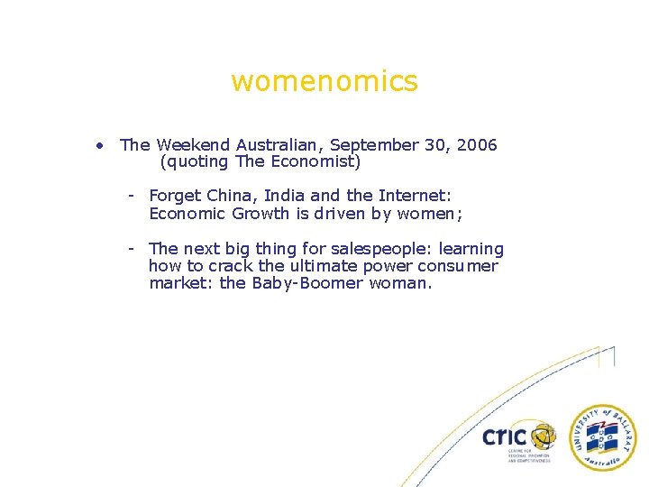 womenomics • The Weekend Australian, September 30, 2006 (quoting The Economist) - Forget China,