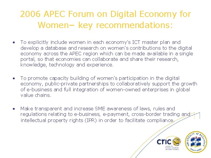 2006 APEC Forum on Digital Economy for Women– key recommendations: • To explicitly include