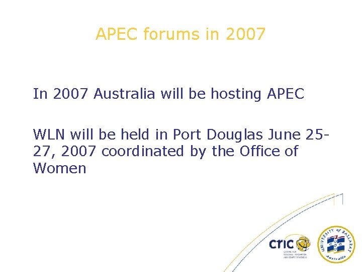 APEC forums in 2007 In 2007 Australia will be hosting APEC WLN will be