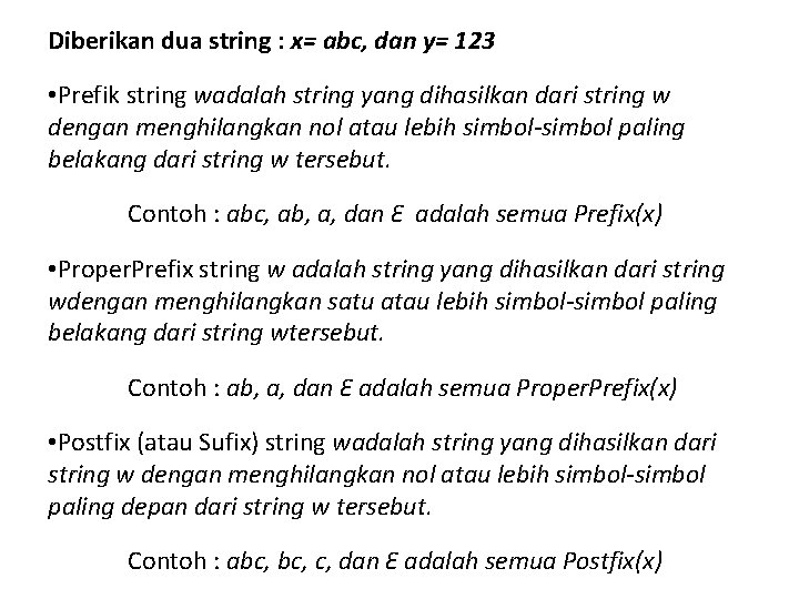 Diberikan dua string : x= abc, dan y= 123 • Prefik string wadalah string