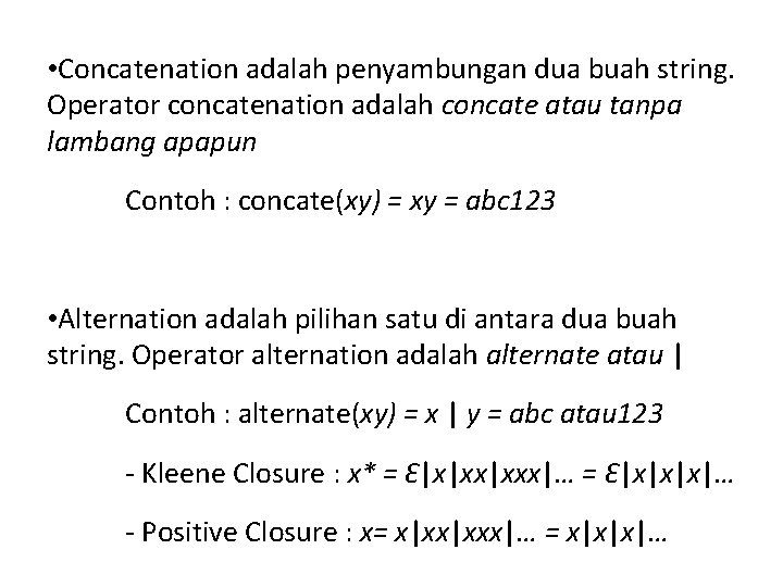  • Concatenation adalah penyambungan dua buah string. Operator concatenation adalah concate atau tanpa